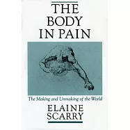 The Body in Pain: The Making and Unmaking of the World