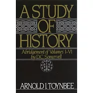 A Study of History: Abridgement of Volumes 1-VI