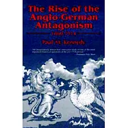 The Rise of the Anglo-German Antagonism, 1860-1914