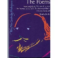 The Poems: Venus and Adonis, the Rape of Lucrece, the Phoenix and the Turtle, the Passionate Pilgrim, a Lover&rsquo;s