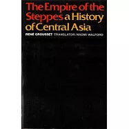 The Empire of the Steppes: A History of Central Asia