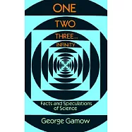 One Two Three...Infinity: Facts and Speculations of Science