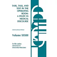Task, Talk and Text in the Operating Room: A Study in Medical Discourse