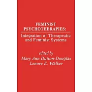 Feminist Psychotherapies: Integration of Therapeutic and Feminist Systems