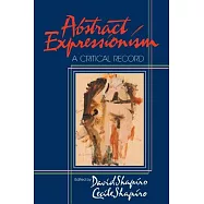 Abstract Expressionism: A Critical Record