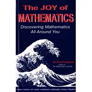 The Joy of Mathematics: Discovering Mathematics All Around You