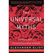 The Universal Myths: Heroes, Gods, Tricksters and Others