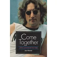 Come Together: John Lennon in His Time
