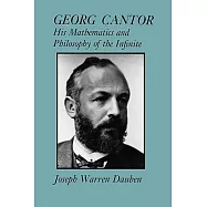 Georg Cantor: His Mathematics and Philosophy of the Infinite
