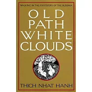 Old Path, White Clouds: Walking in the Footsteps of the Buddha