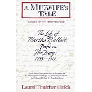 A Midwife’s Tale: The Life of Martha Ballard, Based on Her Diary, 1785-1812