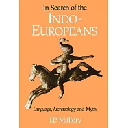 In Search of the Indo-Europeans: Language, Archaeology, and Myth