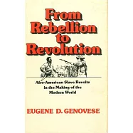 From Rebellion to Revolution: Afro-American Slave Revolts in the Making of the Modern World