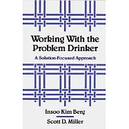 Working With the Problem Drinker: A Solution-Focused Approach