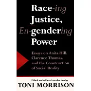 Race-Ing Justice, En-Gendering Power: Essays on Anita Hill, Clarence Thomas, and the Construction of Social Reality