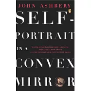 Self-Portrait in a Convex Mirror: Poems (Pulitzer Prize, National Book Award, and National Book Critics Circle Award Winner)