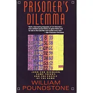 Prisoner&rsquo;s Dilemma/John Von Neumann, Game Theory and the Puzzle of the Bomb