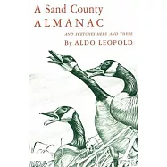 A Sand County Almanac and Sketches Here and There: With Other Essays on Conservation from Round River