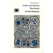 Fiction and Folklore: The Novels of Toni Morrison