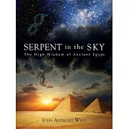 The Serpent in the Sky: The High Wisdom of Ancient Egypt