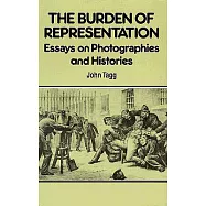 The Burden of Representation: Essays on Photographies and Histories