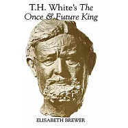 T.H. White&rsquo;s the Once and Future King