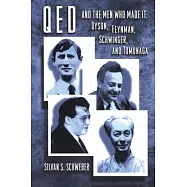 Qed and the Men Who Made It: Dyson, Feynman, Schwinger, and Tomonaga