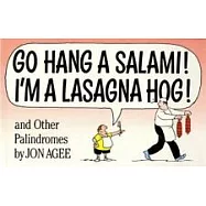 Go Hang a Salami! I’m a Lasagna Hog!: And Other Palindromes