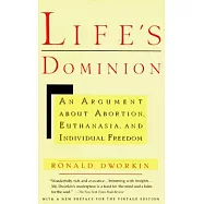 Life’s Dominion: An Argument about Abortion, Euthanasia, and Individual Freedom