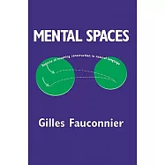Mental Spaces: Aspects of Meaning Construction in Natural Language