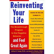 Reinventing Your Life: How to Break Free from Negative Life Patterns and Feel Good Again