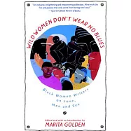 Wild Women Don&rsquo;t Wear No Blues: Black Women Writers on Love, Men and Sex