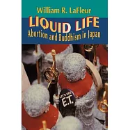 Liquid Life: Abortion and Buddhism in Japan