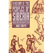 A History of the Peoples of Siberia: Russia’s North Asian Colony 1581 1990