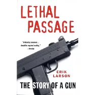 Lethal Passage: The Story of a Gun