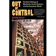 Out of Control: The New Biology of Machines, Social Systems and the Economic World