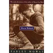 Born Naked: The Early Adventures of the Author of Never Cry Wolf