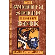The Wooden Spoon Dessert Book: The Best You Ever Ate