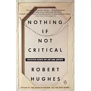 Nothing If Not Critical: Selected Essays on Art and Artists