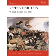Rorke’s Drift 1879: ’pinned Like Rats in a Hole’