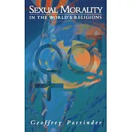 Sexual Morality in the World&rsquo;s Religions
