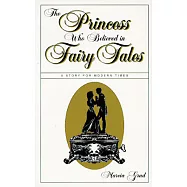 The Princess Who Believed in Fairy Tales: A Story for Modern Times