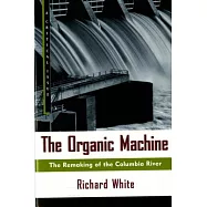 The Organic Machine: The Remaking of the Columbia River