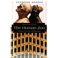 The Human Zoo: A Zoologist’s Classic Study of the Urban Animal