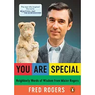 You Are Special: Neighborly Words of Wisdom from Mister Rogers