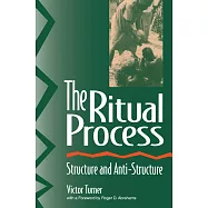 The Ritual Process: Structure and Anti-Structure