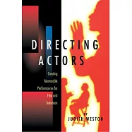 Directing Actors: Creating Memorable Performances for Film and Television