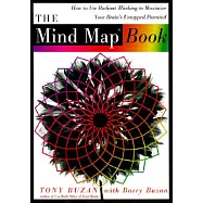 The Mind Map Book: How to Use Radiant Thinking to Maximize Your Brain’s Untapped Potential