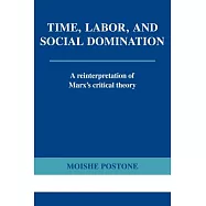 Time, Labor, and Social Domination: A Reinterpretation of Marx’s Critical Theory