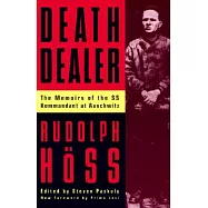Death Dealer: The Memoirs of the Ss Kommandant at Auschwitz